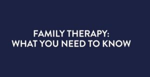 Family therapy and benefits.